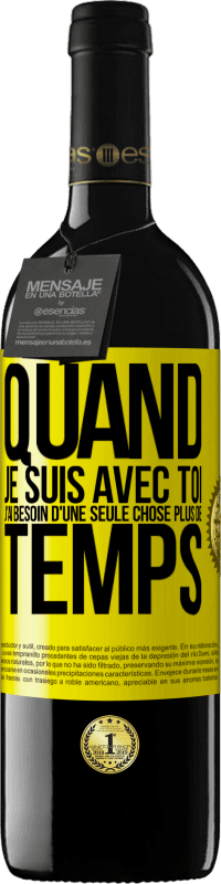 39,95 € | Vin rouge Édition RED MBE Réserve Quand je suis avec toi, j'ai besoin d'une seule chose: plus de temps Étiquette Jaune. Étiquette personnalisable Réserve 12 Mois Récolte 2015 Tempranillo