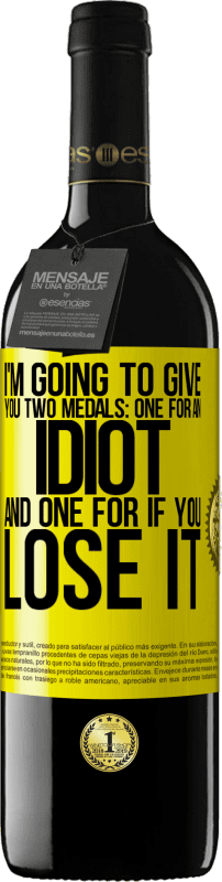 39,95 € | 红酒 RED版 MBE 预订 我要给你两枚奖牌：一枚是白痴，另一枚是如果你输了 黄色标签. 可自定义的标签 预订 12 个月 收成 2016 Tempranillo