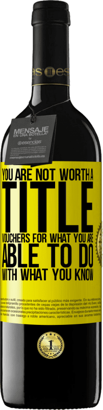 39,95 € | Red Wine RED Edition MBE Reserve You are not worth a title. Vouchers for what you are able to do with what you know Yellow Label. Customizable label Reserve 12 Months Harvest 2016 Tempranillo