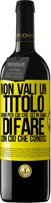 39,95 € | Vino rosso Edizione RED MBE Riserva Non vali un titolo. Buoni per ciò che sei in grado di fare con ciò che conosci Etichetta Gialla. Etichetta personalizzabile Riserva 12 Mesi Raccogliere 2015 Tempranillo