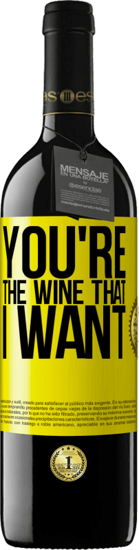 39,95 € | Red Wine RED Edition MBE Reserve You're the wine that I want Yellow Label. Customizable label Reserve 12 Months Harvest 2015 Tempranillo