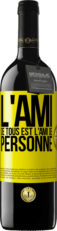 «L'ami de tous est l'ami de personne» Édition RED MBE Réserve