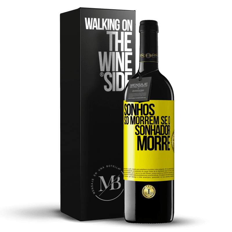 39,95 € Envio grátis | Vinho tinto Edição RED MBE Reserva Sonhos só morrem se o sonhador morre Etiqueta Amarela. Etiqueta personalizável Reserva 12 Meses Colheita 2015 Tempranillo