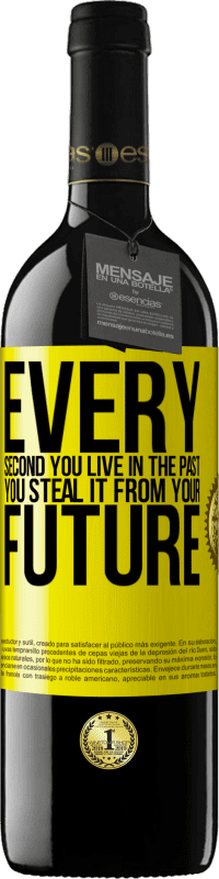 39,95 € Free Shipping | Red Wine RED Edition MBE Reserve Every second you live in the past, you steal it from your future Yellow Label. Customizable label Reserve 12 Months Harvest 2016 Tempranillo