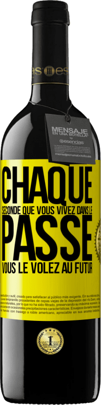 39,95 € | Vin rouge Édition RED MBE Réserve Chaque seconde que vous vivez dans le passé vous le volez au futur Étiquette Jaune. Étiquette personnalisable Réserve 12 Mois Récolte 2015 Tempranillo