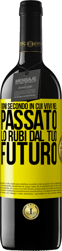 39,95 € Spedizione Gratuita | Vino rosso Edizione RED MBE Riserva Ogni secondo in cui vivi nel passato, lo rubi dal tuo futuro Etichetta Gialla. Etichetta personalizzabile Riserva 12 Mesi Raccogliere 2014 Tempranillo