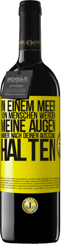 39,95 € | Rotwein RED Ausgabe MBE Reserve In einem Meer von Menschen werden meine Augen immer nach deinen Ausschau halten Gelbes Etikett. Anpassbares Etikett Reserve 12 Monate Ernte 2015 Tempranillo