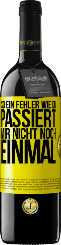 Kostenloser Versand | Rotwein RED Ausgabe MBE Reserve So ein Fehler wie du passiert mir nicht noch einmal Gelbes Etikett. Anpassbares Etikett Reserve 12 Monate Ernte 2014 Tempranillo