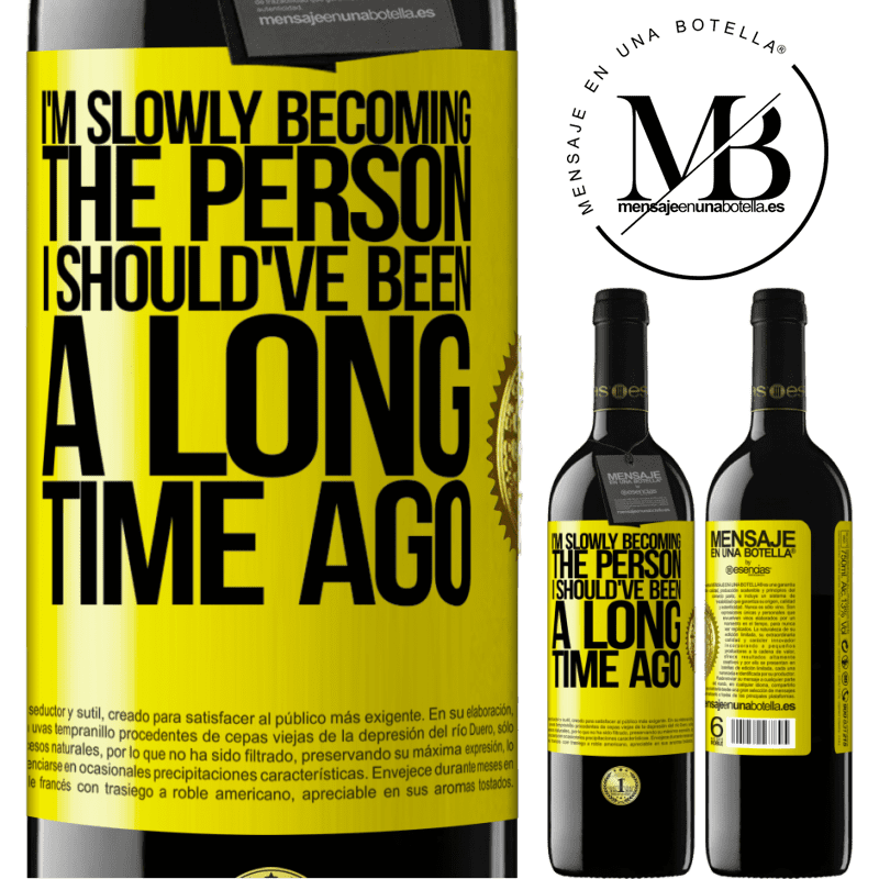 24,95 € Free Shipping | Red Wine RED Edition Crianza 6 Months I am slowly becoming the person I should've been a long time ago Yellow Label. Customizable label Aging in oak barrels 6 Months Harvest 2019 Tempranillo