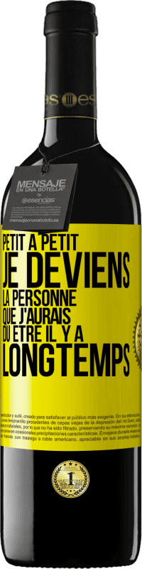 39,95 € | Vin rouge Édition RED MBE Réserve Petit à petit je deviens la personne que j'aurais dû être il y a longtemps Étiquette Jaune. Étiquette personnalisable Réserve 12 Mois Récolte 2015 Tempranillo