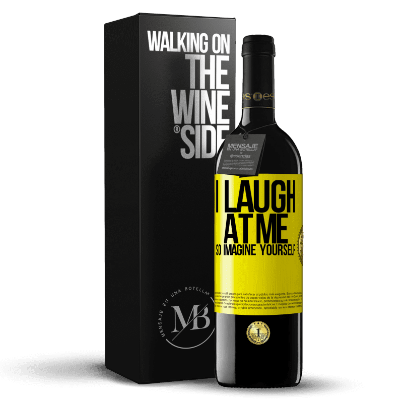 39,95 € Free Shipping | Red Wine RED Edition MBE Reserve I laugh at me, so imagine yourself Yellow Label. Customizable label Reserve 12 Months Harvest 2014 Tempranillo