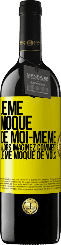 39,95 € | Vin rouge Édition RED MBE Réserve Je me moque de moi-même alors imaginez comment je me moque de vous Étiquette Jaune. Étiquette personnalisable Réserve 12 Mois Récolte 2015 Tempranillo