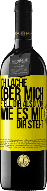 39,95 € | Rotwein RED Ausgabe MBE Reserve Ich lache über mich, stell dir also vor, wie es mit dir steht Gelbes Etikett. Anpassbares Etikett Reserve 12 Monate Ernte 2015 Tempranillo