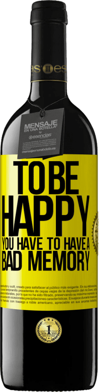 39,95 € | 红酒 RED版 MBE 预订 为了快乐，你必须有一个不好的记忆 黄色标签. 可自定义的标签 预订 12 个月 收成 2016 Tempranillo