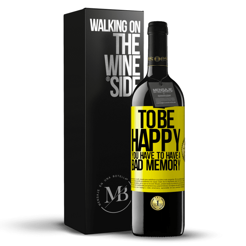 39,95 € Free Shipping | Red Wine RED Edition MBE Reserve To be happy you have to have a bad memory Yellow Label. Customizable label Reserve 12 Months Harvest 2015 Tempranillo