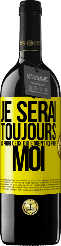 39,95 € Envoi gratuit | Vin rouge Édition RED MBE Réserve Je serai toujours là pour ceux qui étaient ici pour moi Étiquette Jaune. Étiquette personnalisable Réserve 12 Mois Récolte 2016 Tempranillo