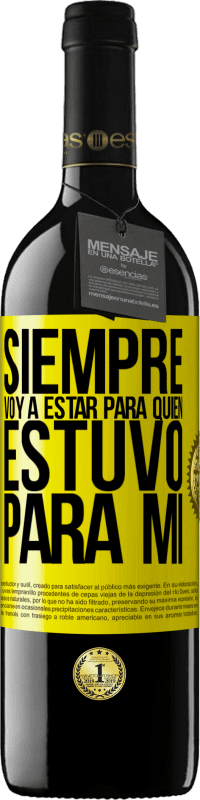 39,95 € Envío gratis | Vino Tinto Edición RED MBE Reserva Siempre voy a estar para quien estuvo para mí Etiqueta Amarilla. Etiqueta personalizable Reserva 12 Meses Cosecha 2016 Tempranillo