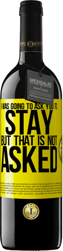 39,95 € | 赤ワイン REDエディション MBE 予約する 私はあなたにとどまるように頼むつもりだったが、それは聞かれていない 黄色のラベル. カスタマイズ可能なラベル 予約する 12 月 収穫 2016 Tempranillo