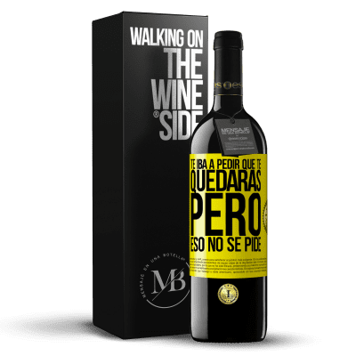 «Te iba a pedir que te quedaras, pero eso no se pide» Edición RED MBE Reserva