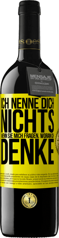 Kostenloser Versand | Rotwein RED Ausgabe MBE Reserve Ich nenne dich nichts, wenn sie mich fragen, woran ich denke Gelbes Etikett. Anpassbares Etikett Reserve 12 Monate Ernte 2014 Tempranillo