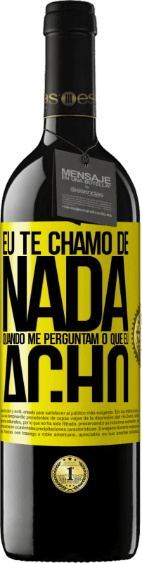 39,95 € Envio grátis | Vinho tinto Edição RED MBE Reserva Eu te chamo de nada quando me perguntam o que eu acho Etiqueta Amarela. Etiqueta personalizável Reserva 12 Meses Colheita 2016 Tempranillo