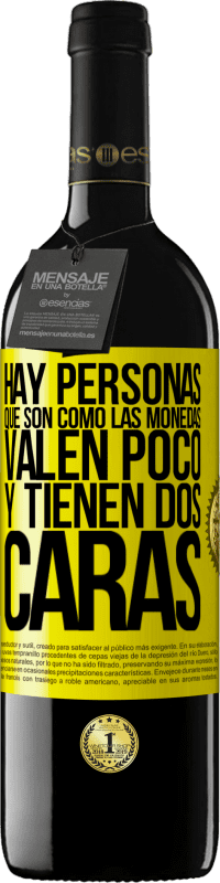 39,95 € | Vino Tinto Edición RED MBE Reserva Hay personas que son como las monedas. Valen poco y tienen dos caras Etiqueta Amarilla. Etiqueta personalizable Reserva 12 Meses Cosecha 2016 Tempranillo