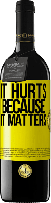 39,95 € | Red Wine RED Edition MBE Reserve It hurts because it matters Yellow Label. Customizable label Reserve 12 Months Harvest 2016 Tempranillo