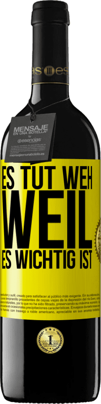 39,95 € | Rotwein RED Ausgabe MBE Reserve Es tut weh, weil es wichtig ist Gelbes Etikett. Anpassbares Etikett Reserve 12 Monate Ernte 2016 Tempranillo