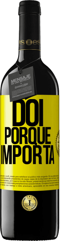 39,95 € | Vinho tinto Edição RED MBE Reserva Dói porque importa Etiqueta Amarela. Etiqueta personalizável Reserva 12 Meses Colheita 2016 Tempranillo