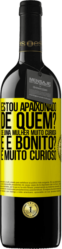 39,95 € | Vinho tinto Edição RED MBE Reserva Estou apaixonado. De quem? De uma mulher muito curiosa. E é bonito? É muito curioso Etiqueta Amarela. Etiqueta personalizável Reserva 12 Meses Colheita 2016 Tempranillo