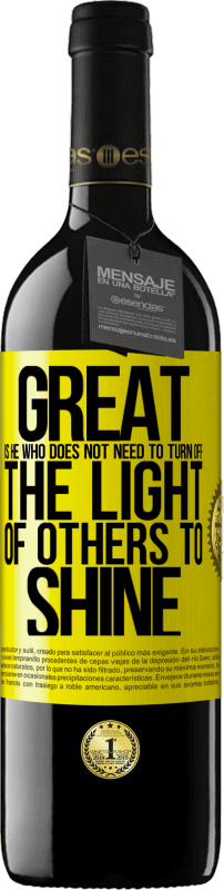 39,95 € | 红酒 RED版 MBE 预订 不需要关闭别人的光芒就能发光的人是伟大的 黄色标签. 可自定义的标签 预订 12 个月 收成 2016 Tempranillo