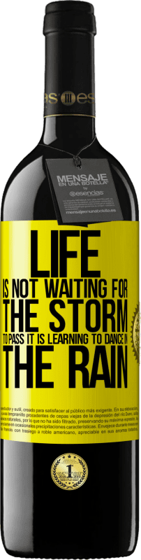 39,95 € | Red Wine RED Edition MBE Reserve Life is not waiting for the storm to pass. It is learning to dance in the rain Yellow Label. Customizable label Reserve 12 Months Harvest 2014 Tempranillo