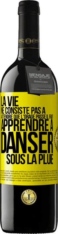 39,95 € | Vin rouge Édition RED MBE Réserve La vie ne consiste pas à attendre que l'orage passe. Il faut apprendre à danser sous la pluie Étiquette Jaune. Étiquette personnalisable Réserve 12 Mois Récolte 2016 Tempranillo