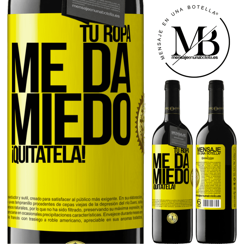 39,95 € Envío gratis | Vino Tinto Edición RED MBE Reserva Tu ropa me da miedo. ¡Quítatela! Etiqueta Amarilla. Etiqueta personalizable Reserva 12 Meses Cosecha 2015 Tempranillo