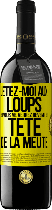 Envoi gratuit | Vin rouge Édition RED MBE Réserve Jetez-moi aux loups et vous me verrez revenir en tête de la meute Étiquette Jaune. Étiquette personnalisable Réserve 12 Mois Récolte 2014 Tempranillo