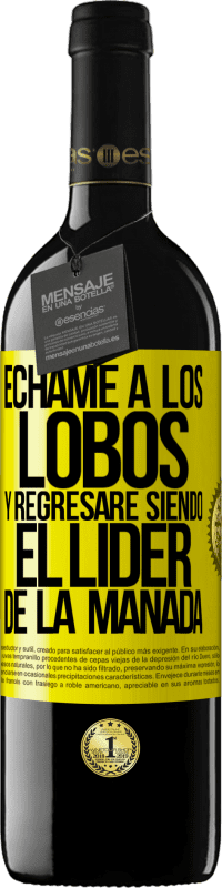 39,95 € | Vino Tinto Edición RED MBE Reserva Échame a los lobos y regresaré siendo el lider de la manada Etiqueta Amarilla. Etiqueta personalizable Reserva 12 Meses Cosecha 2016 Tempranillo