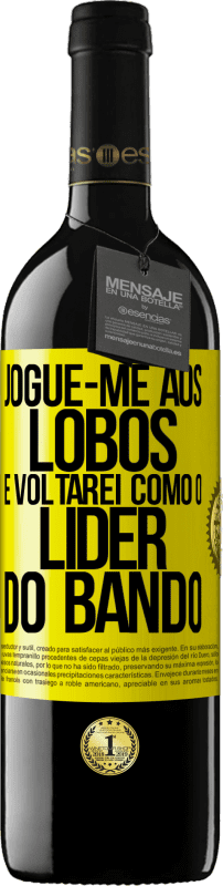 39,95 € Envio grátis | Vinho tinto Edição RED MBE Reserva jogue-me aos lobos e voltarei como o líder do bando Etiqueta Amarela. Etiqueta personalizável Reserva 12 Meses Colheita 2016 Tempranillo