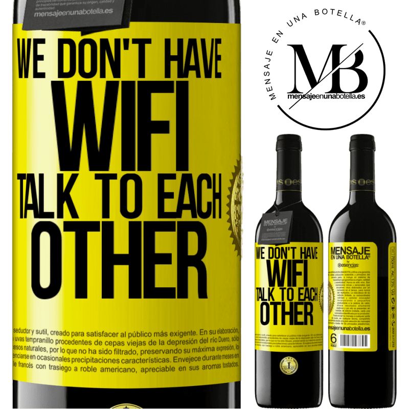 24,95 € Free Shipping | Red Wine RED Edition Crianza 6 Months We don't have WiFi, talk to each other Yellow Label. Customizable label Aging in oak barrels 6 Months Harvest 2019 Tempranillo