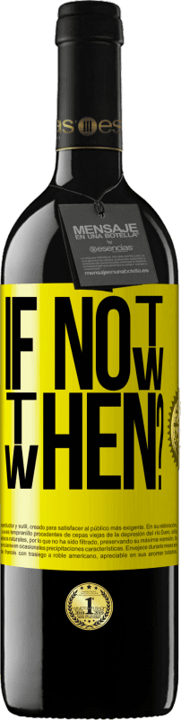 «If Not Now, then When?» Edición RED MBE Reserva