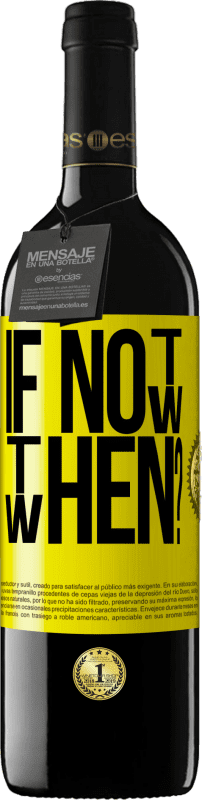 39,95 € | Vino rosso Edizione RED MBE Riserva If Not Now, then When? Etichetta Gialla. Etichetta personalizzabile Riserva 12 Mesi Raccogliere 2016 Tempranillo