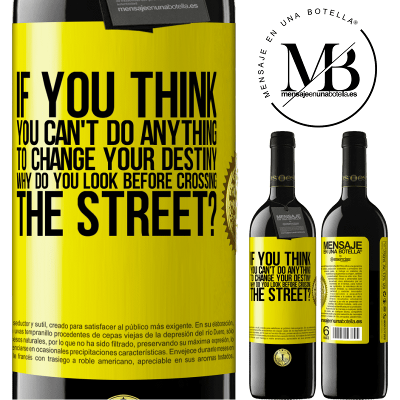24,95 € Free Shipping | Red Wine RED Edition Crianza 6 Months If you think you can't do anything to change your destiny, why do you look before crossing the street? Yellow Label. Customizable label Aging in oak barrels 6 Months Harvest 2019 Tempranillo