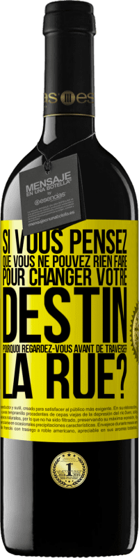 «Si vous pensez que vous ne pouvez rien faire pour changer votre destin, pourquoi regardez-vous avant de traverser la rue?» Édition RED MBE Réserve