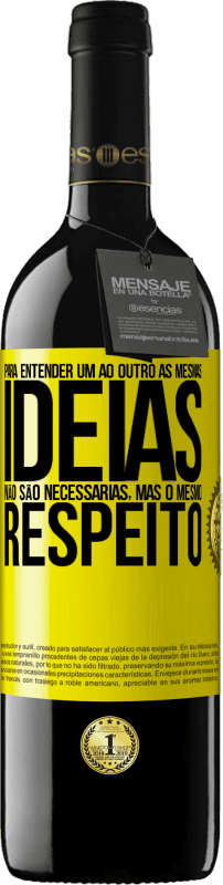 «Para entender um ao outro as mesmas idéias não são necessárias, mas o mesmo respeito» Edição RED MBE Reserva