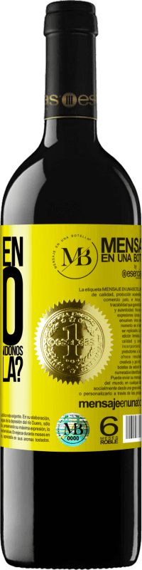 «¿Y el buen rato que vamos a pasar bebiéndonos esta botella?» Edición RED MBE Reserva