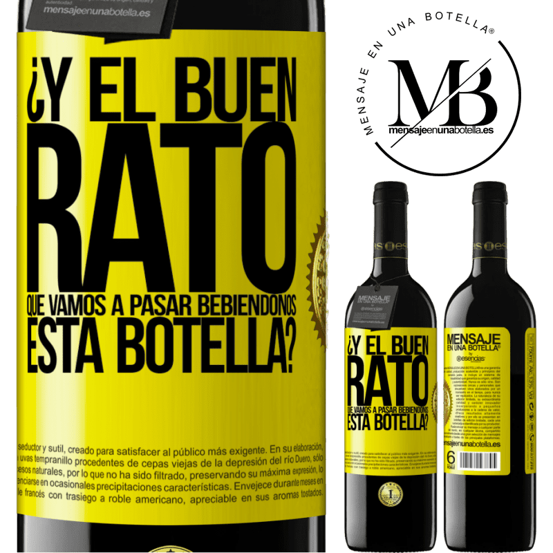 39,95 € Envío gratis | Vino Tinto Edición RED MBE Reserva ¿Y el buen rato que vamos a pasar bebiéndonos esta botella? Etiqueta Amarilla. Etiqueta personalizable Reserva 12 Meses Cosecha 2015 Tempranillo