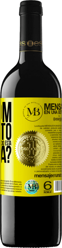 «e o bom momento que vamos gastar bebendo esta garrafa?» Edição RED MBE Reserva