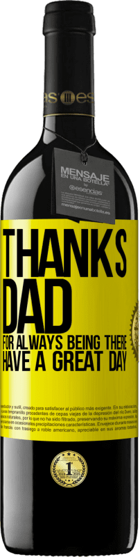 39,95 € Free Shipping | Red Wine RED Edition MBE Reserve Thanks dad, for always being there. Have a great day Yellow Label. Customizable label Reserve 12 Months Harvest 2016 Tempranillo