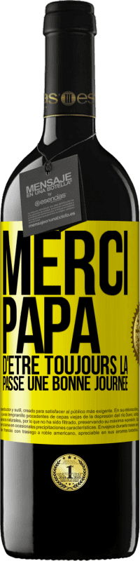 39,95 € Envoi gratuit | Vin rouge Édition RED MBE Réserve Merci papa d'être toujours là. Passe une bonne journée Étiquette Jaune. Étiquette personnalisable Réserve 12 Mois Récolte 2016 Tempranillo