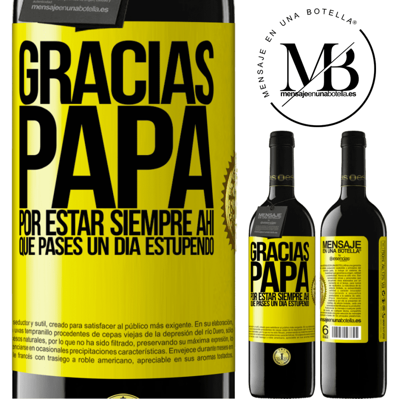 39,95 € Envío gratis | Vino Tinto Edición RED MBE Reserva Gracias papá, por estar siempre ahí. Que pases un día estupendo Etiqueta Amarilla. Etiqueta personalizable Reserva 12 Meses Cosecha 2016 Tempranillo
