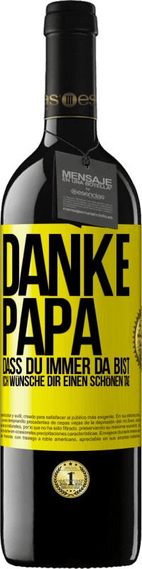 39,95 € Kostenloser Versand | Rotwein RED Ausgabe MBE Reserve Danke, Papa, dass du immer da bist. Ich wünsche dir einen schönen Tag Gelbes Etikett. Anpassbares Etikett Reserve 12 Monate Ernte 2016 Tempranillo